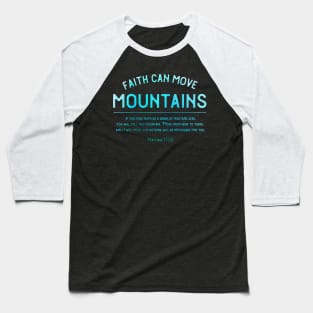 Matthew 17:20 Faith can move mountains Christian design Baseball T-Shirt
